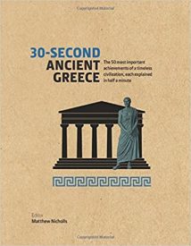 30-Second Ancient Greece - The 50 Most Important Achievements Of A Timeless Civilization, Each Explained In Half A Minute, 2016.epub