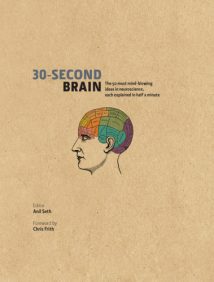 30-Second Brain - The 50 Most Mind-Blowing Ideas In Neuroscience, Each Explained In Half A Minute, 2014.epub