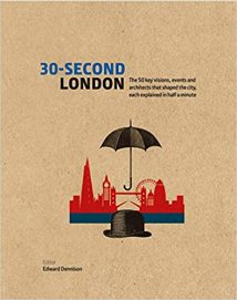 30-Second London - The 50 Key Visions, Events And Architects That Shaped The City, Each Explained In Half A Minute, 2017.epub