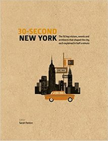 30-Second New York - The 50 Key Visions, Events And Architects That Shaped The City, Each Explained In Half A Minute, 2017.epub