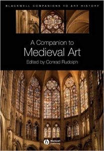 A Companion To Medieval Art - Romanesque And Gothic In Northern Europe, 2Nd Edition, 2nd ed, 2018