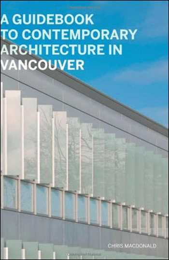 Download Architecture book, Architecture book, Download Free Architecture Book, دانلود کتاب معماری, کتاب معماری, مهندسی معماری, کتابهای معماری, دانلود معماری, کتابهای معماری, کتب معماری, دانلود کتب معماری A Guidebook to Contemporary Architecture in Vancouver , دانلود کتاب A Guidebook to Contemporary Architecture in Vancouver , کتاب A Guidebook to Contemporary Architecture in Vancouver , دانلود A Guidebook to Contemporary Architecture in Vancouver ,