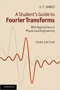 A Student'S Guide To Fourier Transforms - With Applications In Physics And Engineering, Third Edition, 3rd ed, 2011