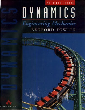 A. Bedford, Engineering Mechanics Dynamics, 1996