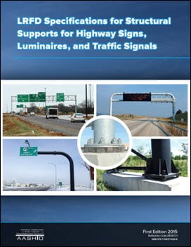 AASHTO, LRFD Specifications for Structural Supports for Highway Signs, Luminaires, and Traffic, 2015