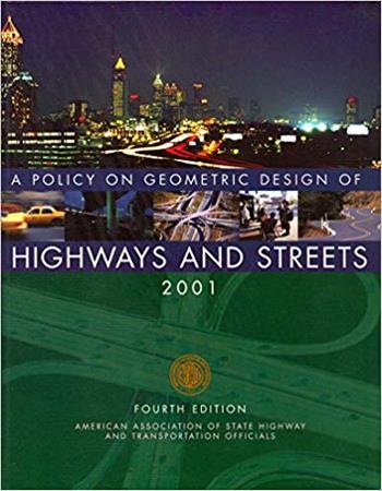 AASHTO, Policy on Geometric Design of Highways and Streets, 4th ed, 2001