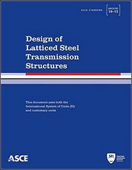 ASCE, Design of Latticed Steel Transmission Structures (ASCE-SEI 10-15), 2015