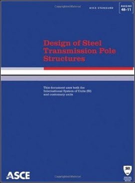 ASCE, Design of Steel Transmission Pole Structures (ASCE-SEI 48-11 Standard), 2011