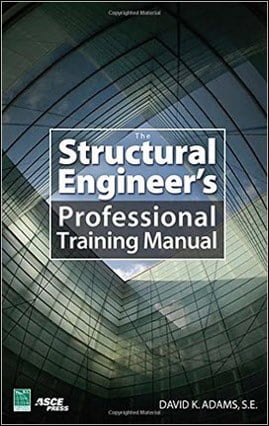 Adams D., The Structural Engineer's Professional Training Manual, 2007