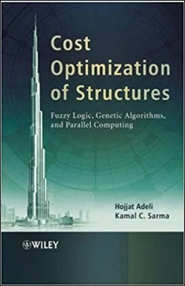 Adeli H., Cost Optimization of Structures - Fuzzy Logic, Genetic Algorithms, and Parallel Computing, 2006