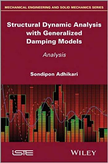 Adhikari S., Structural Dynamic Analysis with Generalized Damping Models, 2013