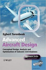 Advanced Aircraft Design - Conceptual Design, Analysis and Optimization of Subsonic Civil Airplanes, 2013