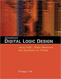 Advanced Digital Logic Design Using Vhdl, State Machines, And Synthesis For Fpga'S, 2005.djvu