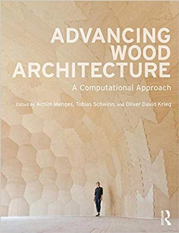 Download Architecture book, Architecture book, Download Free Architecture Book, دانلود کتاب معماری, کتاب معماری, مهندسی معماری, کتابهای معماری, دانلود معماری, کتابهای معماری, کتب معماری, دانلود کتب معماری Advancing Wood Architecture A Computational Approach دانلود کتاب Advancing Wood Architecture A Computational Approach کتاب Advancing Wood Architecture A Computational Approach دانلود Advancing Wood Architecture A Computational Approach