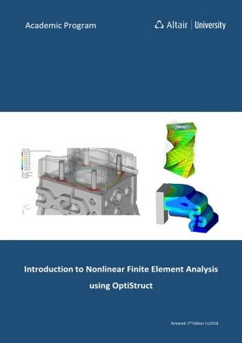 Altair University Team, Introduction to Nonlinear Finite Element Analysis using Optistruct, 2nd ed, 2018