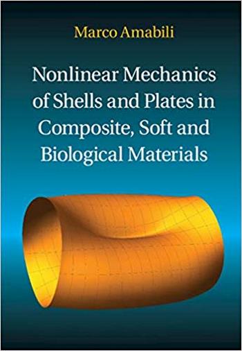 Amabili M., Nonlinear Mechanics of Shells and Plates in Composite, Soft and Biological Materials, 2018