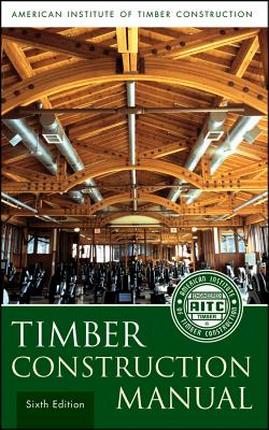 American Institute of Timber Construction, Timber Construction Manual, 6th ed, 2012