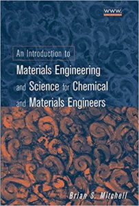 An Introduction To Materials Engineering And Science For Chemical And Materials Engineers, 2004