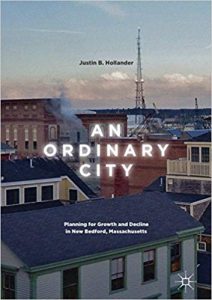 An Ordinary City - Planning For Growth And Decline In New Bedford, Massachusetts, 2018