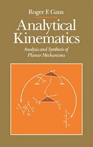 Analytical Kinematics - Analysis And Synthesis Of Planar Mechanisms, 1991