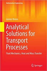 Analytical Solutions For Transport Processes - Fluid Mechanics, Heat And Mass Transfer, 2017