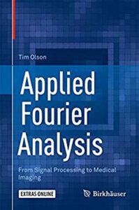 Applied Fourier Analysis. From Signal Processing To Medical Imaging, 2017