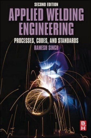 Download Mechanical Engineering book, Mechanical Engineering book, Download Free Mechanical Engineering Book, دانلود کتاب مهندسی مکانیک, کتاب مهندسی مکانیک, مهندسی مکانیک, کتابهای مهندسی مکانیک, دانلود مهندسی مکانیک, کتابهای مهندسی مکانیک, کتب مهندسی مکانیک, دانلود کتب مهندسی مکانیک Applied Welding Engineering Processes Codes and Standards Second Edition , دانلود کتاب Applied Welding Engineering Processes Codes and Standards Second Edition , کتاب Applied Welding Engineering Processes Codes and Standards Second Edition , دانلود Applied Welding Engineering Processes Codes and Standards Second Edition ,