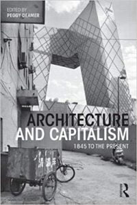 Architecture And Capitalism - 1845 To The Present, 2013