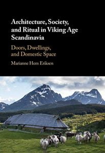 Architecture, Society, And Ritual In Viking Age Scandinavia - Doors, Dwellings, And Domestic Space, 2019