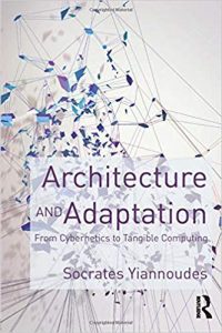 Architecture And Adaptation - From Cybernetics To Tangible Computing, 2016