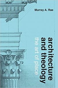 Architecture And Theology - The Art Of Place, 2017