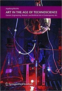 Art In The Age Of Technoscience - Genetic Engineering, Robotics, And Artificial Life In Contemporary Art, 2009