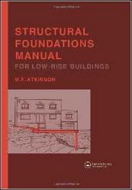 Atkinson M. F., Structural Foundations Manual for Low-Rise Buildings, 1993