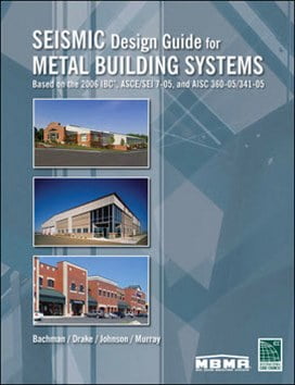 Bachman, Seismic Design Guide for Metal Building Systems Based on the 2006 IBC, 2008