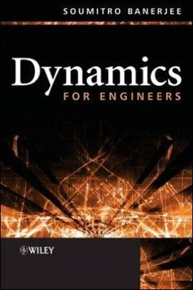 Banerjee S., Dynamics for Engineers, 2005