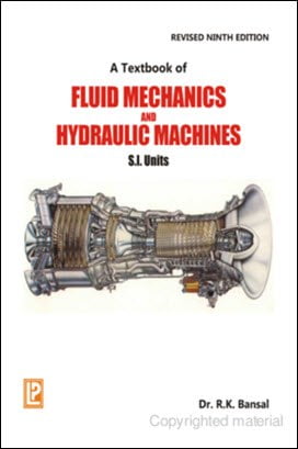 Bansal R. K., A Textbook of Fluid Mechanics and Hydraulic Machines, 9th ed, 2010