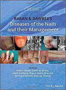 Baran & Dawber’S Diseases Of The Nails And Their Management, 5th ed, 2019