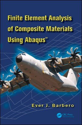 Barbero E. J., Finite Element Analysis of Composite Materials Using Abaqus, 2013