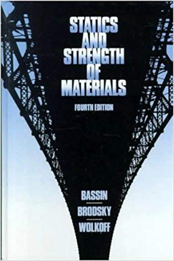 Bassin M. J., Statics and Strength of Materials, 4th ed, 1987