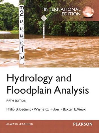 Bedient P. B., Hydrology and Floodplain Analysis, 5th ed, 2012