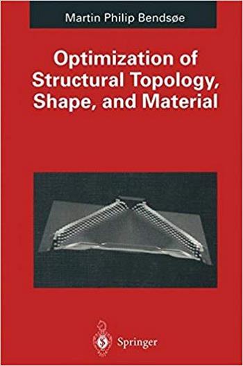 Bendsoe M. P., Optimization of Structural Topology, Shape, and Material, 1995