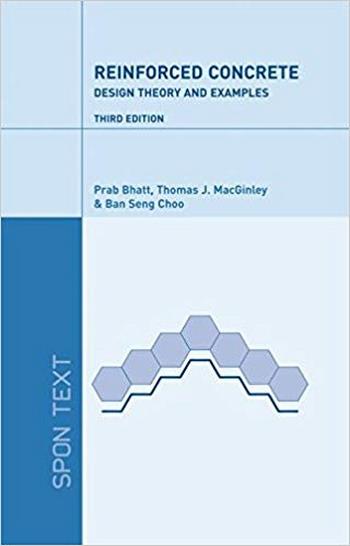 Bhatt P., Reinforced Concrete Design - Design Theory and Examples, 3rd ed, 2006