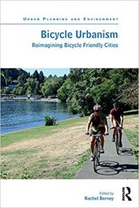 Bicycle Urbanism - Reimagining Bicycle Friendly Cities, 2018