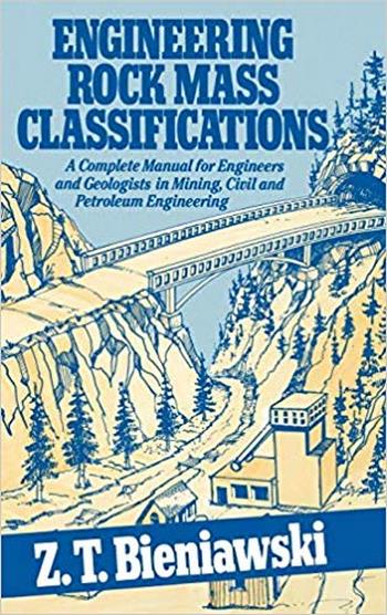 Bieniawski Z. T, Engineering Rock Mass Classifications, 1989