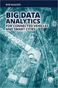 Big Data Analytics For Connected Vehicles And Smart Cities, 2017