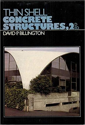 Billington D. P., Thin Shell Concrete Structures, 1981