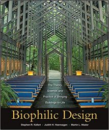 Biophilic Design - The Theory, Science And Practice Of Bringing Buildings To Life, 2008