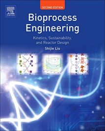 Bioprocess Engineering. Kinetics, Sustainability, And Reactor Design, 2nd ed, 2017