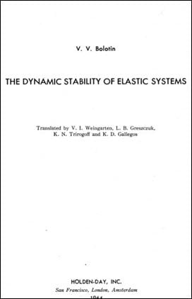 Bolotin V. V., The Dynamic Stability of Elastic Systems, 1964