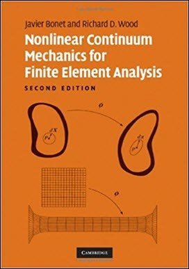 Bonet J., Nonlinear Continuum Mechanics for Finite Element Analysis, 2nd ed, 2008